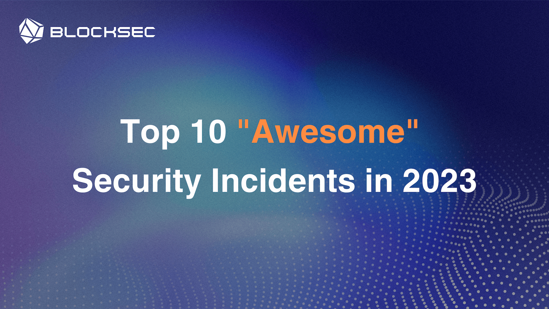 Top 10 "Awesome" Security Incidents in 2023