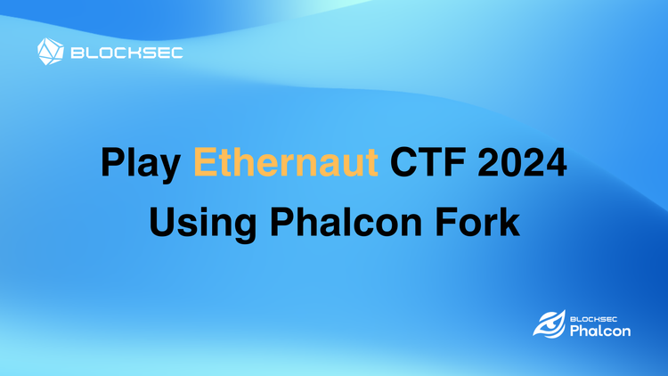 How to Use Phalcon Fork to Play and Learn Ethernaut CTF 2024