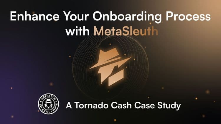 Enhance Your Onboarding Process with MetaSleuth: A Tornado Cash Case Study