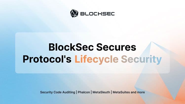 New Website Unveiled | BlockSec Safeguards Protocol's Lifecycle Security